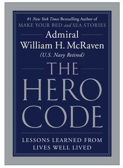 The Hero Code: Lessons Learned from Lives Well Lived 
