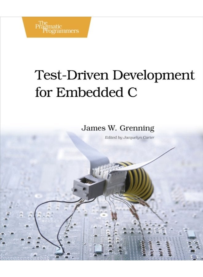 Test Driven Development in C Building Hihg Quality Embedded Software - Paperback