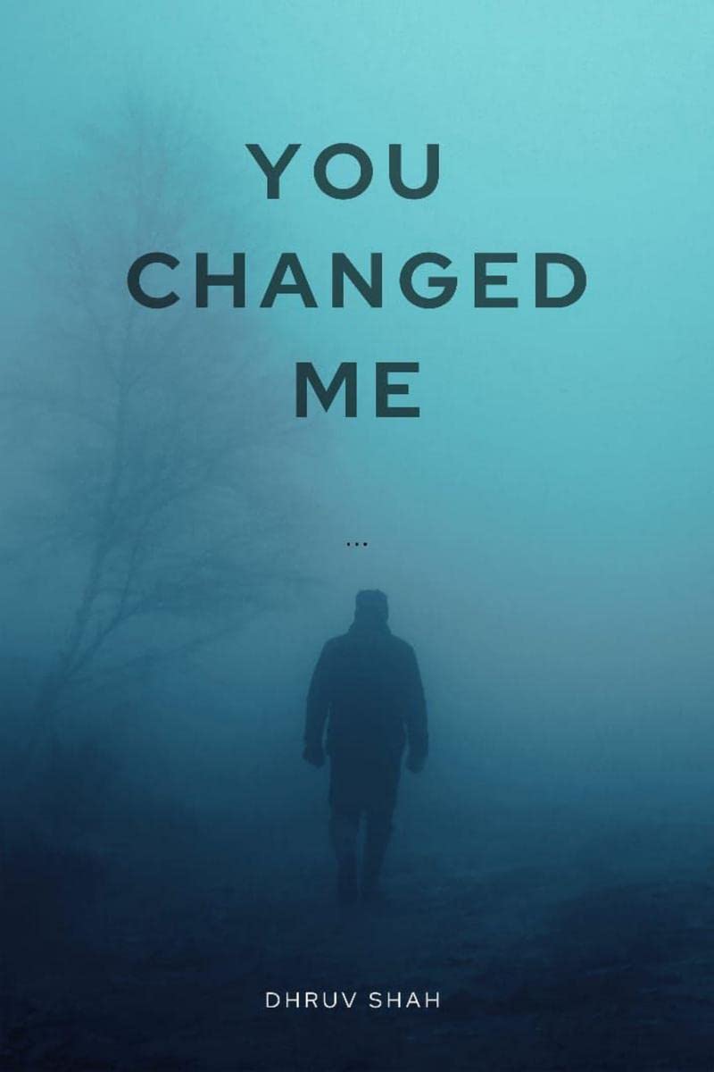 YOU CHANGED ME : This is the story of boy name Rohan. When he went for trekking, there something magical happened. He found someone whom he craved to spend his further life with. But "Life never goes the way you want"