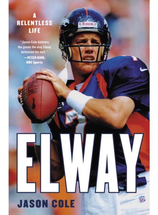 Elway : A Relentless Life