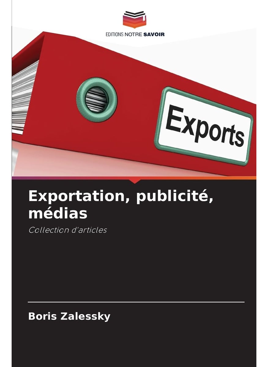 Exportation, publicité, médias: Collection d'articles 