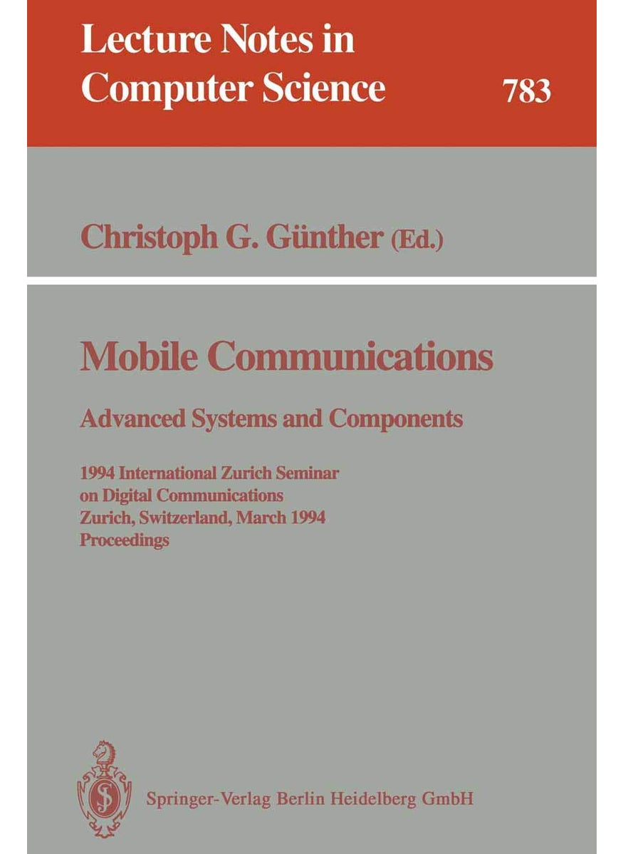 Mobile Communications - Advanced Systems and Components: 1994 International Zurich Seminar on Digital Communications, Zurich, Switzerland, March 8-11, 1994. Proceedings 