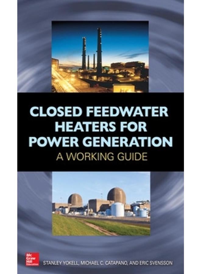 Closed Feedwater Heaters for Power Generation: A Working Guide 