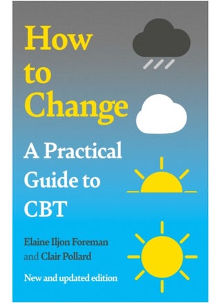 A Practical Guide to CBT : How to Change - pzsku/ZABE3AC71AB006E6E0626Z/45/_/1741417366/3db2555e-f46a-42e2-9682-3aa5c1c189e5