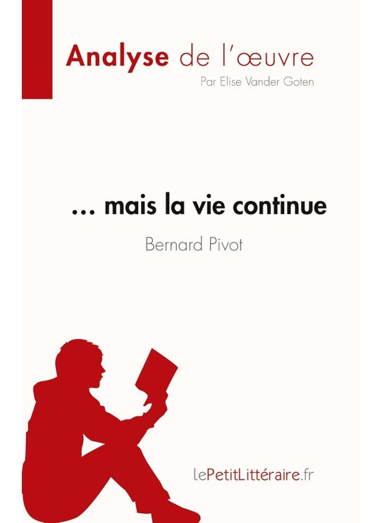 ... mais la vie continue de Bernard Pivot (Analyse: Résumé complet et analyse détaillée de l'oeuvre