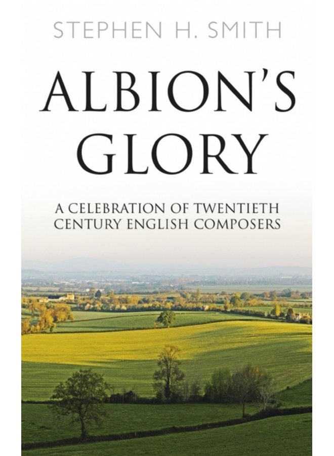 Albion s Glory A Celebration of Twentieth Century English Composers - Paperback