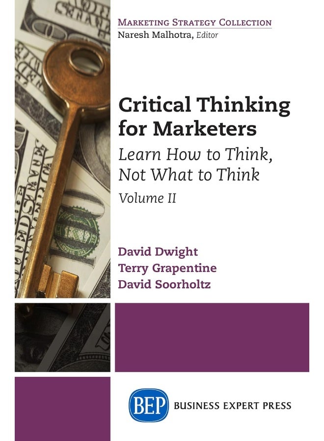 Critical Thinking for Marketers, Volume II: Learn How to Think, Not What to Think