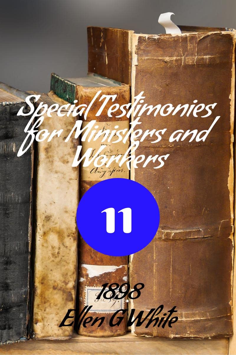 Special Testimonies for Ministers and Workers―No. 11 (1898) 