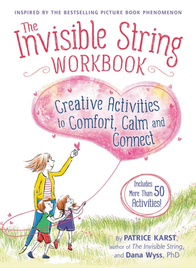 The Invisible String Workbook : Creative Activities to Comfort, Calm, and Connect 