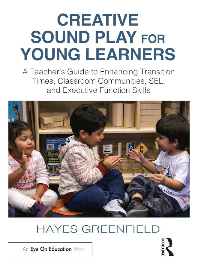 null - Creative Sound Play for Young Learners: A Teacher’s Guide to Enhancing Transition Times, Classroom Communities, SEL, and Executive Function Skills - Image 1