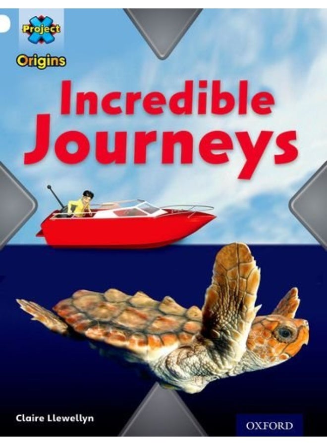 Project X Origins: White Book Band, Oxford Level 10: Journeys: Incredible Journeys 