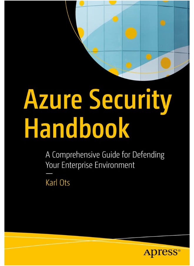 Apress Azure Security Handbook: A Comprehensive Guide for Defending Your Enterprise Environment 