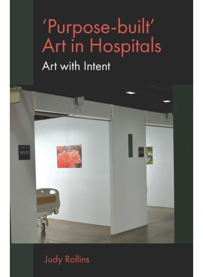 'Purpose-built??? Art in Hospitals : Art with Intent 