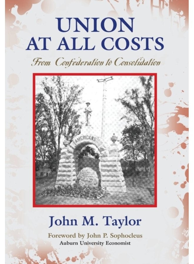 Union at All Costs From Confederation to Consolidation - Hardback