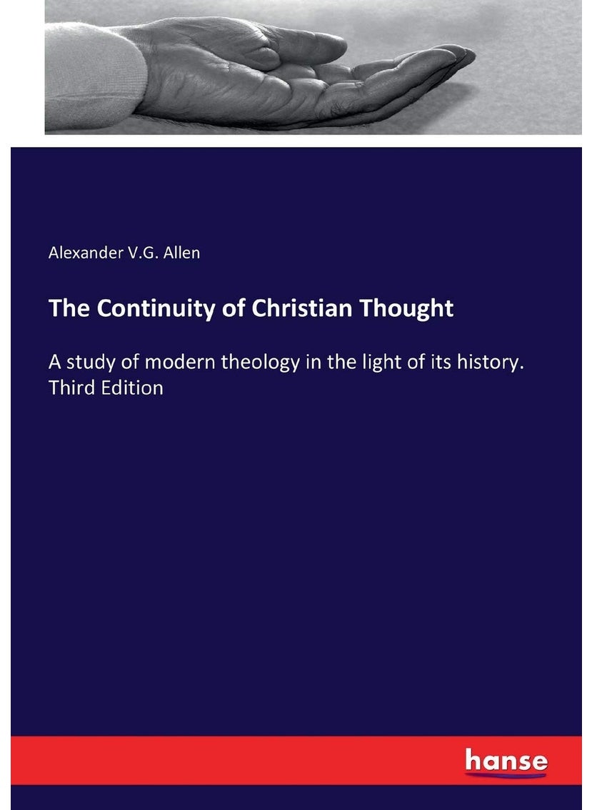 The Continuity of Christian Thought: A study of modern theology in the light of its history. Third Edition  - Image 1