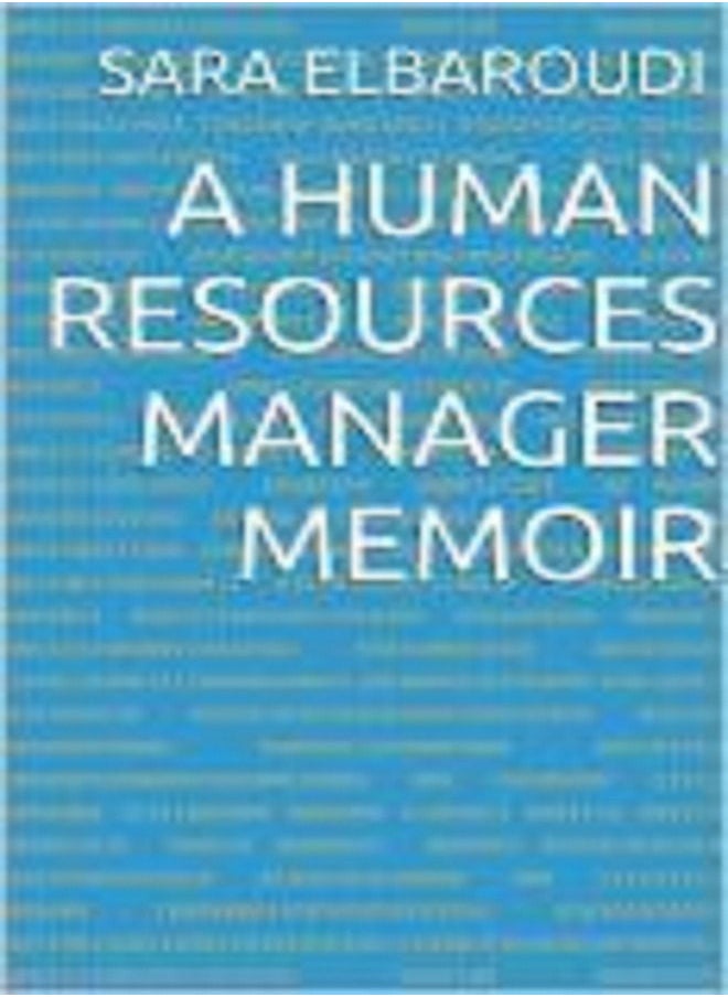 A HUMAN RESOURCES MANAGER MEMOIR - pzsku/ZAC078B82965E2CB91161Z/45/_/1664106719/e0e3ff1a-f218-4c4e-99bd-ee3056d99c29