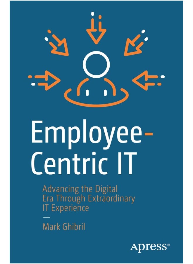 Employee-Centric IT: Advancing the Digital Era Through Extraordinary IT 