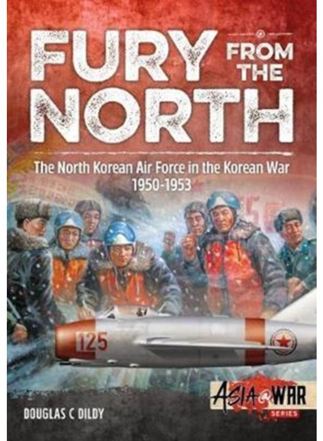 Fury from the North : North Korean Air Force in the Korean War, 1950-1953