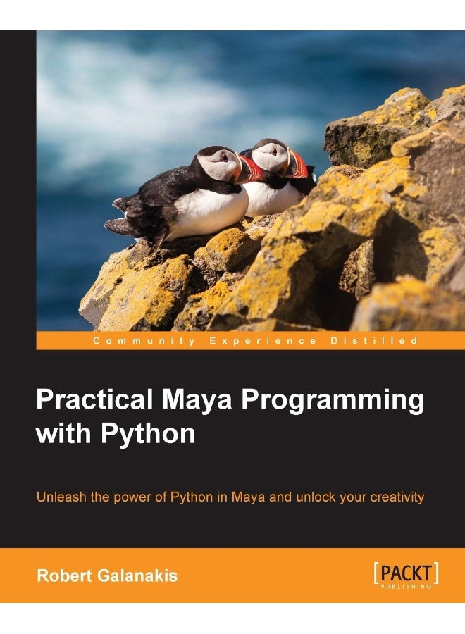 Practical Maya Programming with Python: Unleash the power of Python in Maya and unlock your creativity 