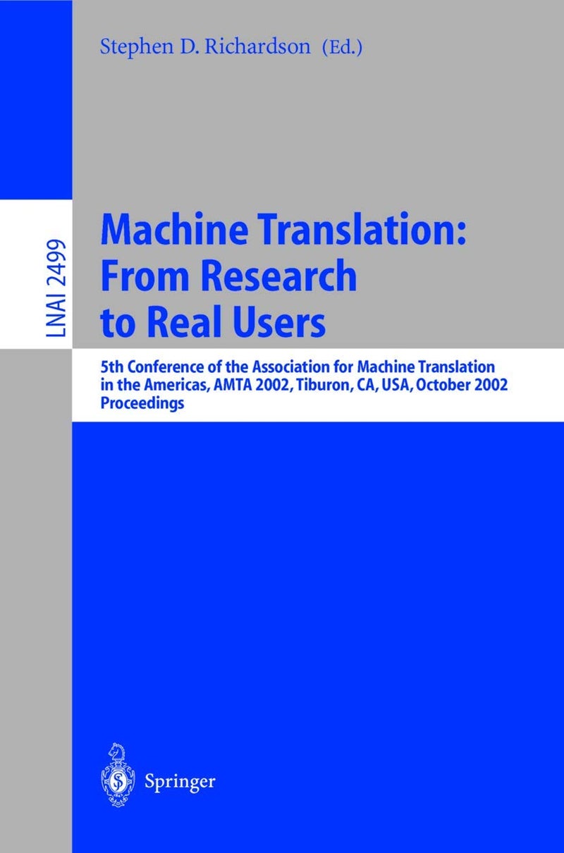 Machine Translation: From Research to Real Users : 5th Conference of the Association for Machine Translation in the Americas, AMTA 2002 Tiburon, CA, USA, October 6-12, 2002. Proceedings 