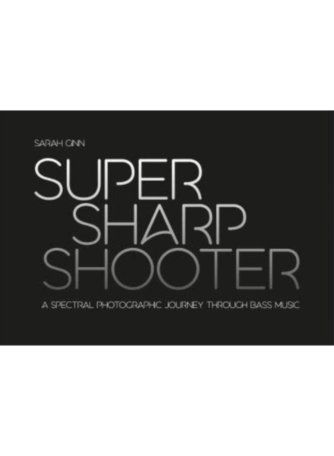 Super Sharp Shooter A Spectral Photographic Journey Through Bass Music - Paperback