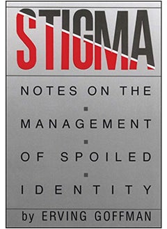 Stigma: Notes on the Management of Spoiled Identity 