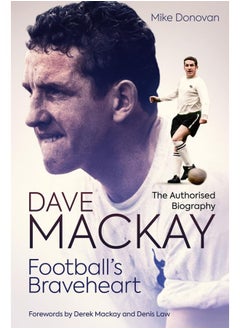 Football's Braveheart: The Authorised Biography of Dave Mackay - pzsku/ZAC1C904C022233A43037Z/45/_/1727804045/837a7d58-9aee-4bc7-92e2-79fe4cf0709c