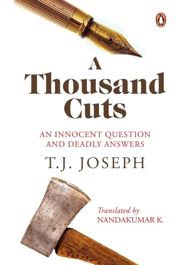 A Thousand Cuts: An Innocent Question and Deadly Answers (English translation of ATTUPOKATHA ORMAKAL) 