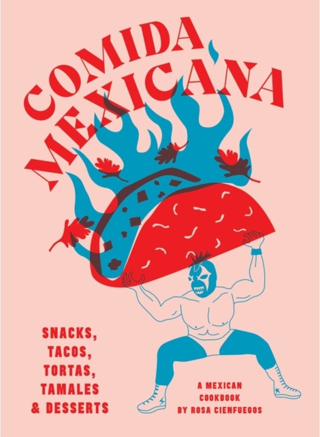 Comida Mexicana Snacks tacos tortas tamales desserts - Hardback