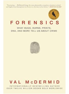 Forensics: What Bugs, Burns, Prints, Dna, and More Tell Us about Crime  - Image 2