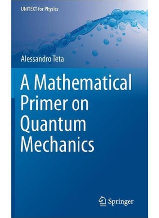 A Mathematical Primer on Quantum Mechanics (UNITEXT for Physics) - pzsku/ZAC31126CB14156981F46Z/45/_/1715594244/0fbf36cb-a959-4989-811a-9781960cfb3f