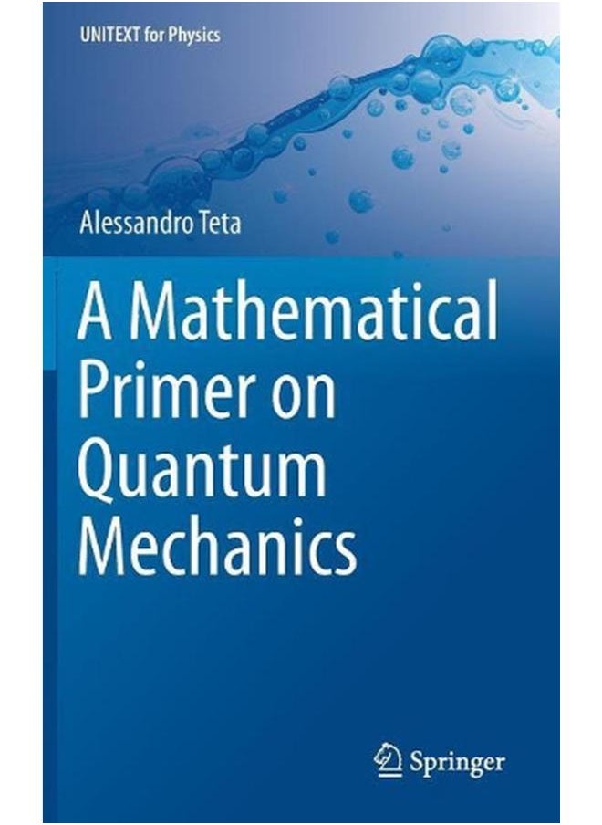 A Mathematical Primer on Quantum Mechanics (UNITEXT for Physics) 