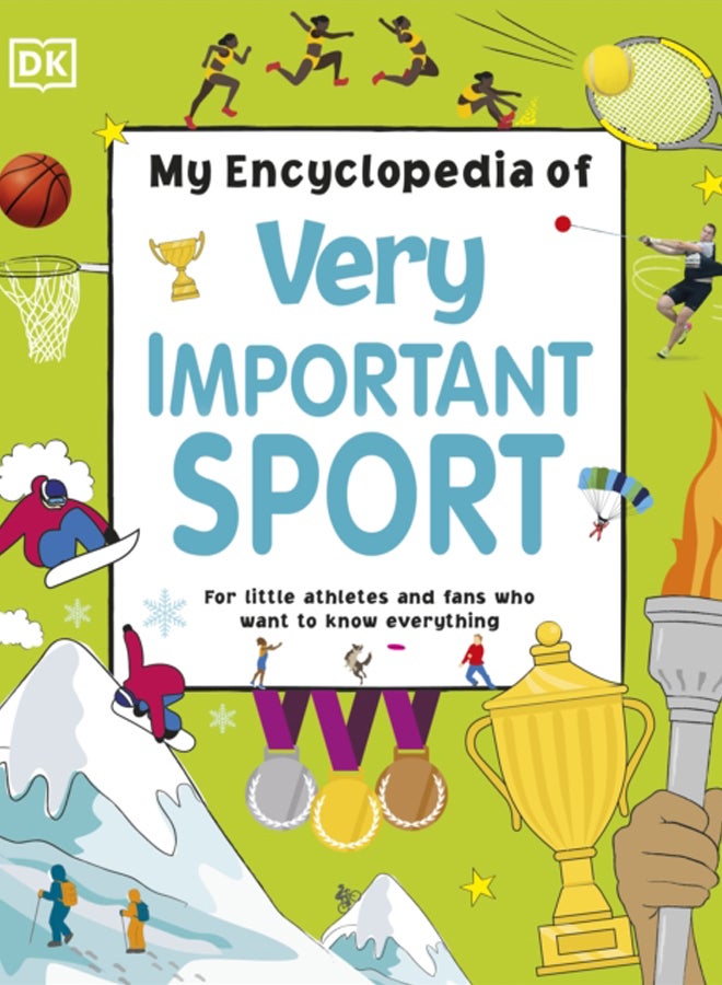 My Encyclopedia of Very Important Sport : For little athletes and fans who want to know everything