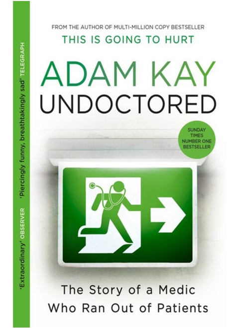 Undoctored : The brand new No 1 Sunday Times bestseller from the author of 'This Is Going To Hurt'