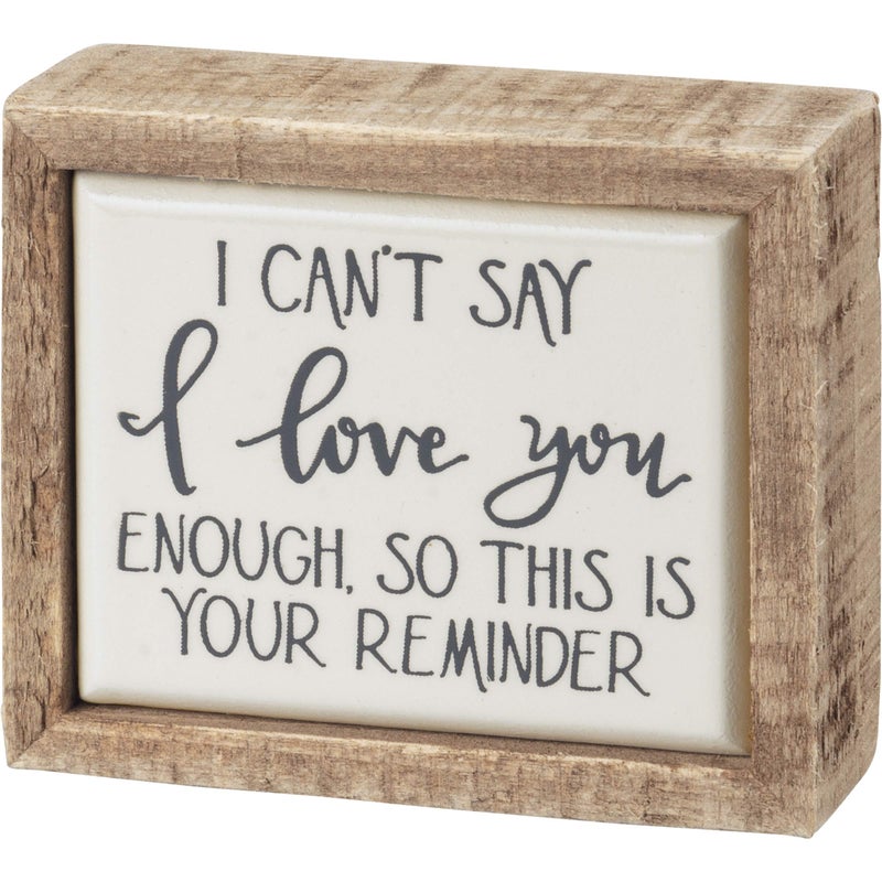 Primitives by Kathy I Cant Say I Love You Enough Home Dcor SignWhite