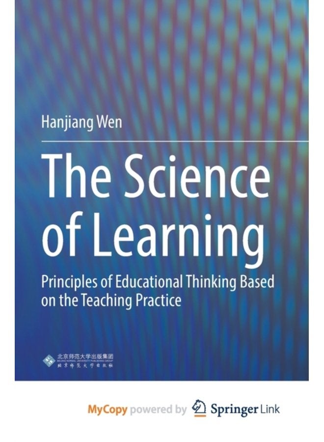 The Science of Learning Principles of Educational Thinking Based on the Teaching Practice - Paperback