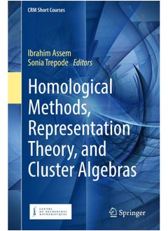 Homological Methods, Representation Theory, and Cluster Algebras 