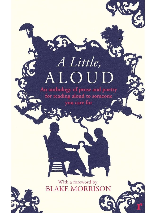 A Little, Aloud: An anthology of prose and poetry for reading aloud to someone you care for