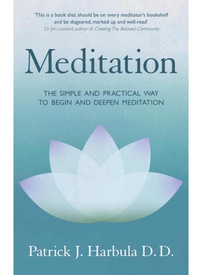 Meditation : The Simple and Practical Way to Begin and Deepen Meditation 