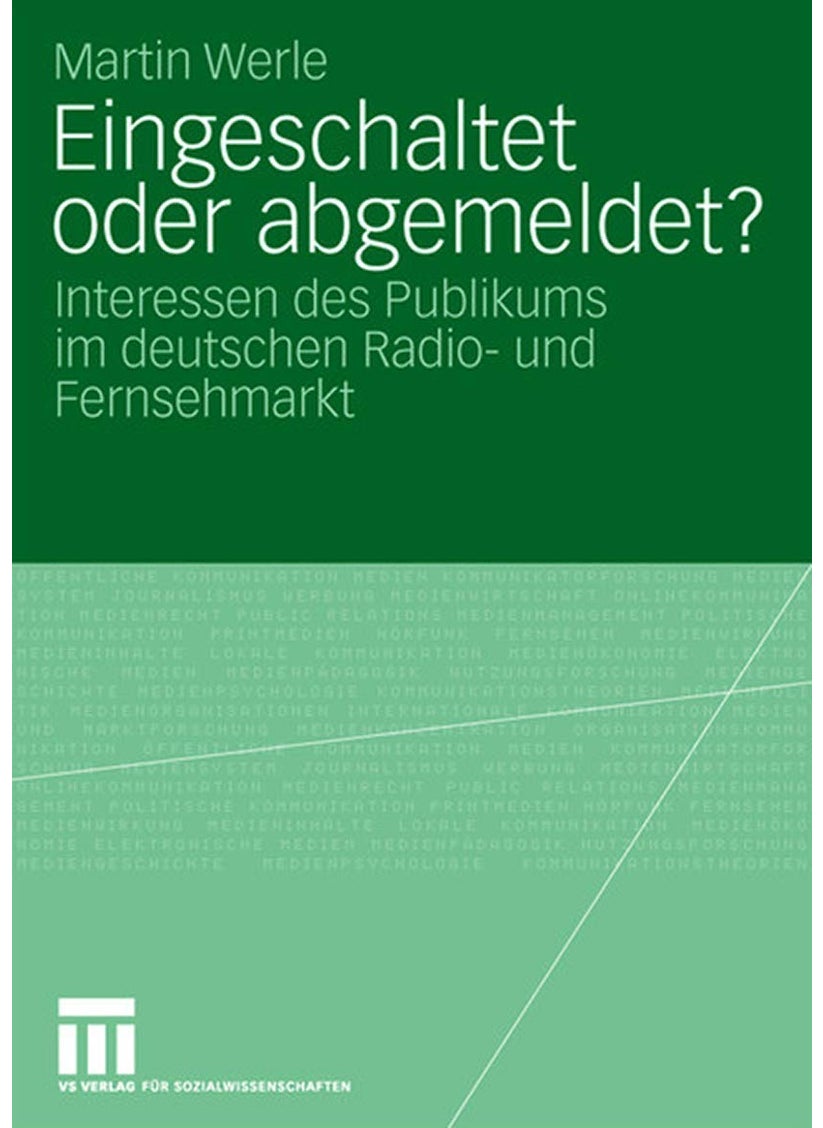 Eingeschaltet oder abgemeldet?: Interessen des Publikums im deutschen Radio- und Fernsehmarkt 