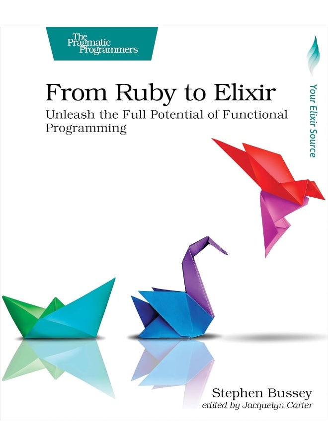 From Ruby to Elixir: Unleash the Full Potential of Functional Programmi 