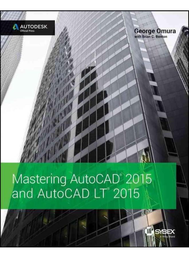 Mastering AutoCAD 2015 and AutoCAD LT 2015: Autodesk Official Press 