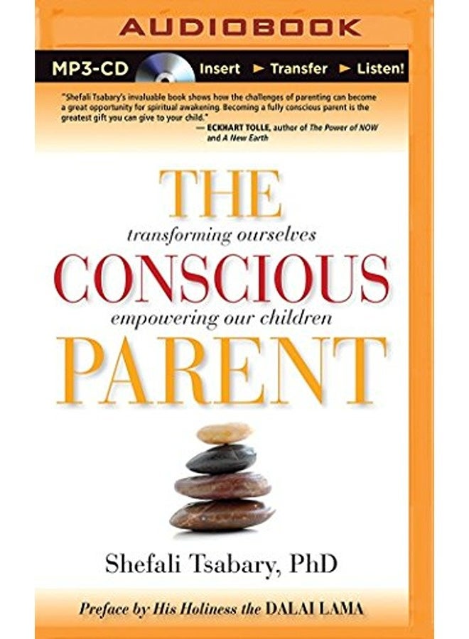 The Conscious Parent Transforming Ourselves Empowering Our Children By Tsabary, Shefali, Ph.d. - Dalai Lama XIV CD-Audio 