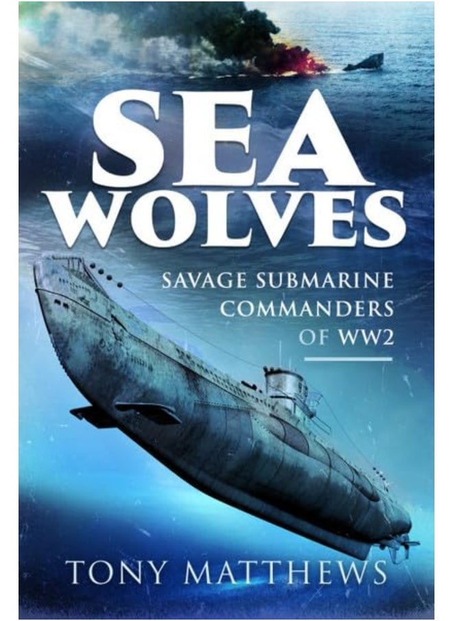 Sea Wolves: Savage Submarine Commanders of WW2  - Image 1