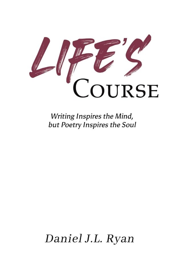 Life's Course: Writing Inspires the Mind, but Poetry Inspires the Soul - Image 1