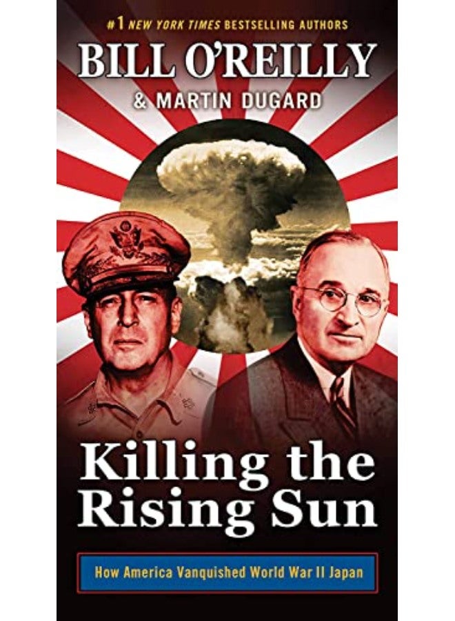 Killing the Rising Sun: How America Vanquished World War II Japan