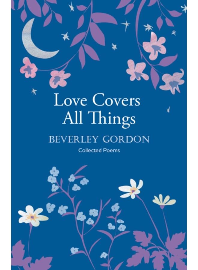 Love Covers All Things : a beautiful study in poetry of the power of personal connection 