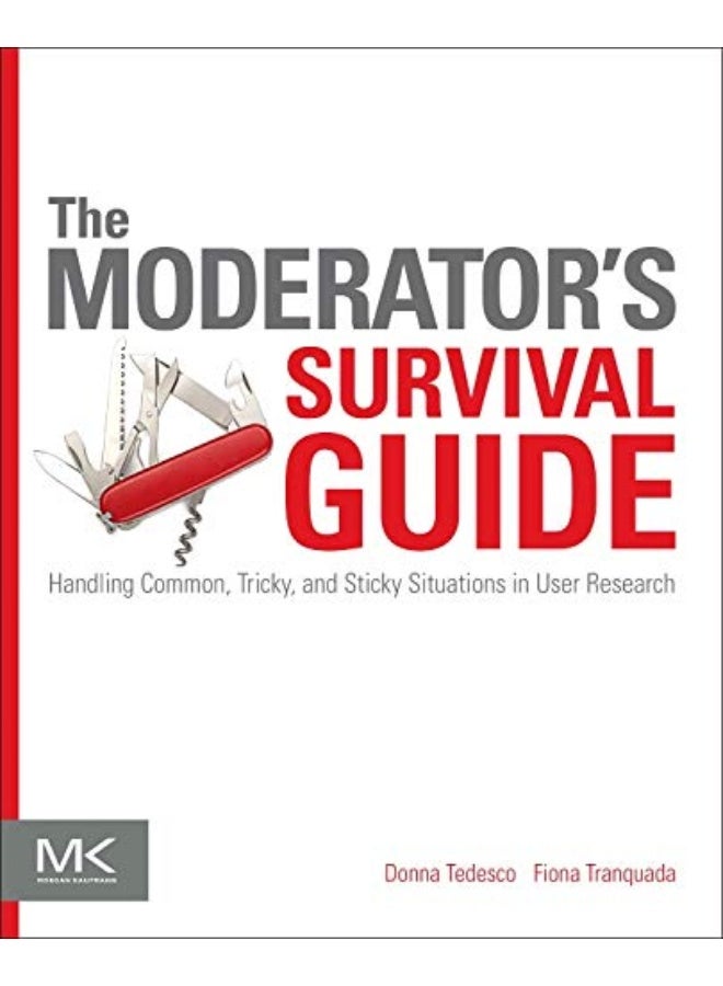 The Moderator's Survival Guide: Handling Common, Tricky, and Sticky Situations in User Research - Image 1