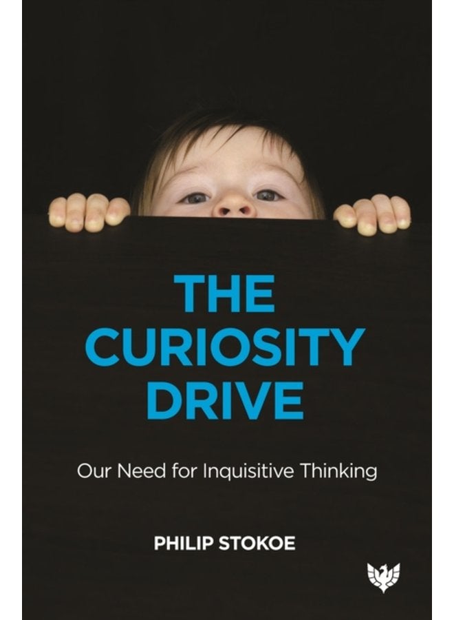 The Curiosity Drive Our Need for Inquisitive Thinking - Paperback