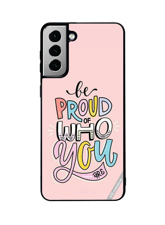 VR CREATIVE Protective Case Cover For Samsung Galaxy S21 FE 5G Be Proud Of Who Youare  Design Multicolour - Image 1